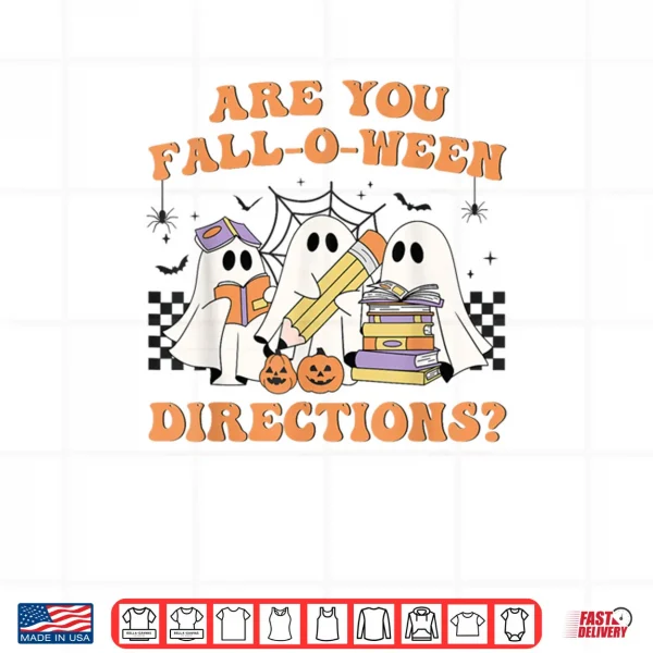 Design Are You Fall O Ween Directions Halloween Teacher Ghosts Shirt