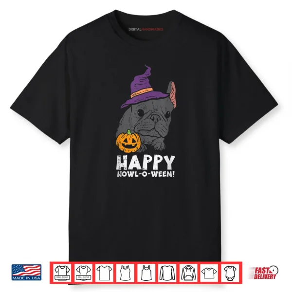 French Bulldog Witch Happy Howl O Ween Funny Halloween Dog Shirt