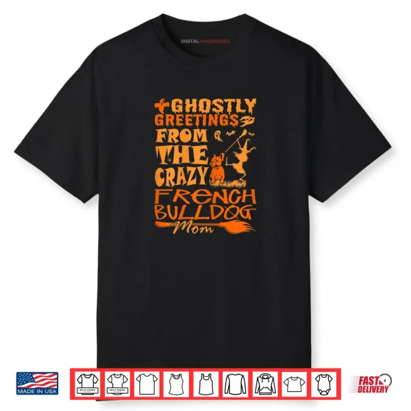 Ghostly Greetings From Crazy French Bulldog Mom Halloween Shirt