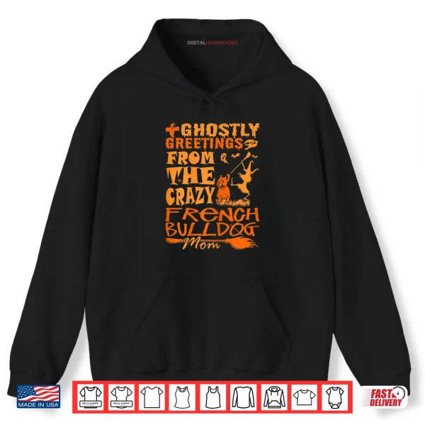 Hoodie Ghostly Greetings From Crazy French Bulldog Mom Halloween Shirt
