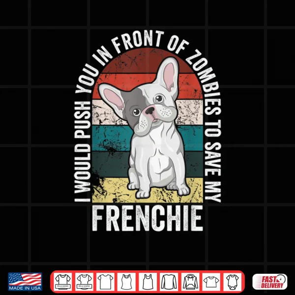 Design Save My French Bulldog Dog Lover Zombie Joke Halloween Shirt