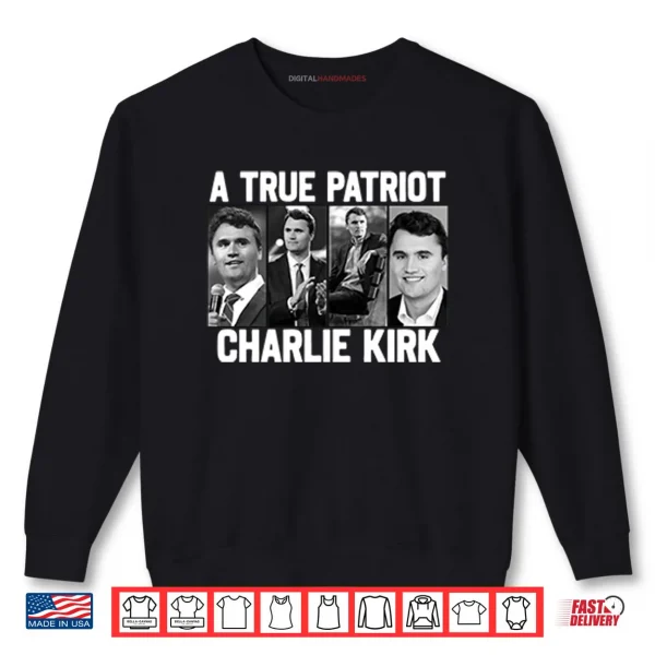 Sweatshirt A True Patriot Charlie Kirk Shirt