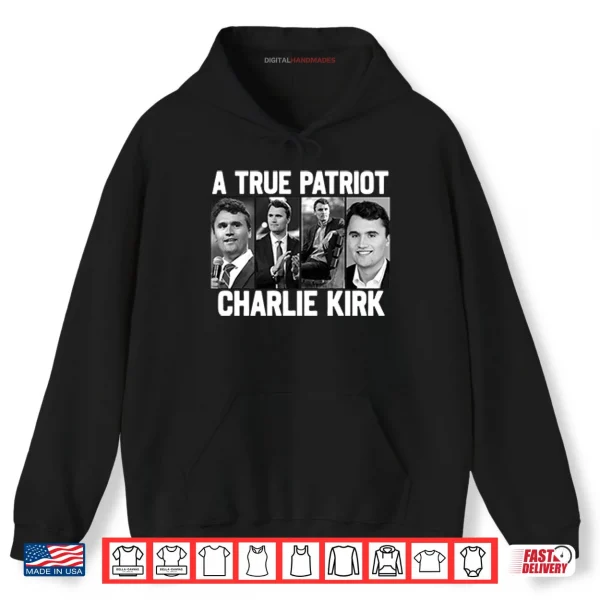 Hoodie A True Patriot Charlie Kirk Shirt