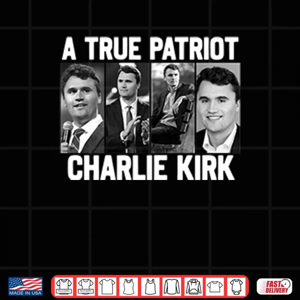 Design A True Patriot Charlie Kirk Shirt