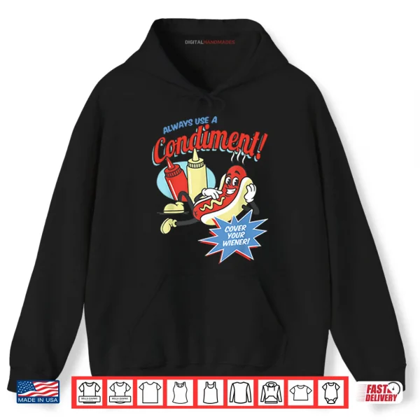 Hoodie Always Use A Condiment Cover Your Wiener Hot Dog Shirt