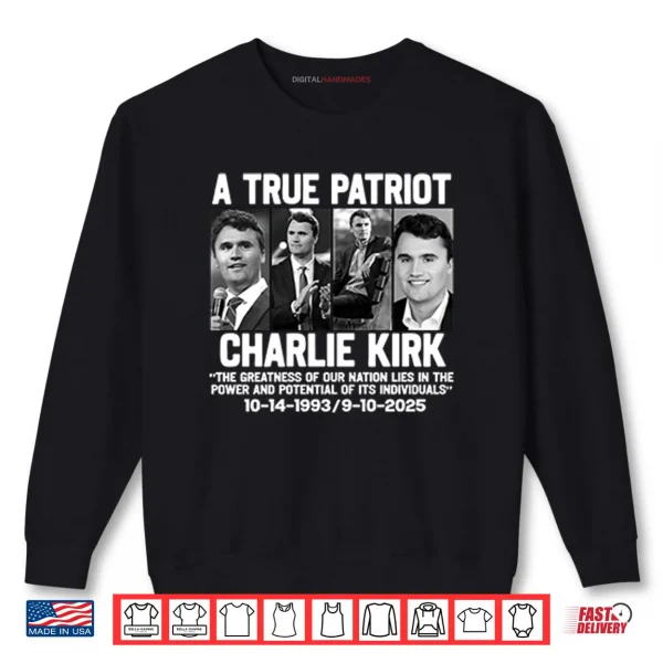 Sweatshirt Charlie Kirk A True Patriot Shirt