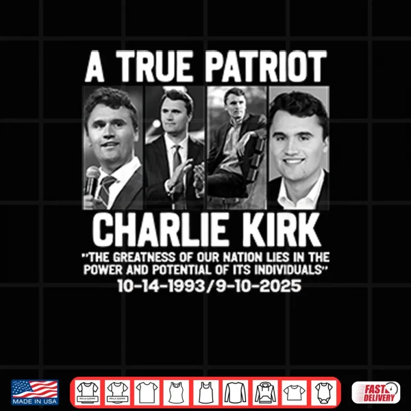 Design Charlie Kirk A True Patriot Shirt