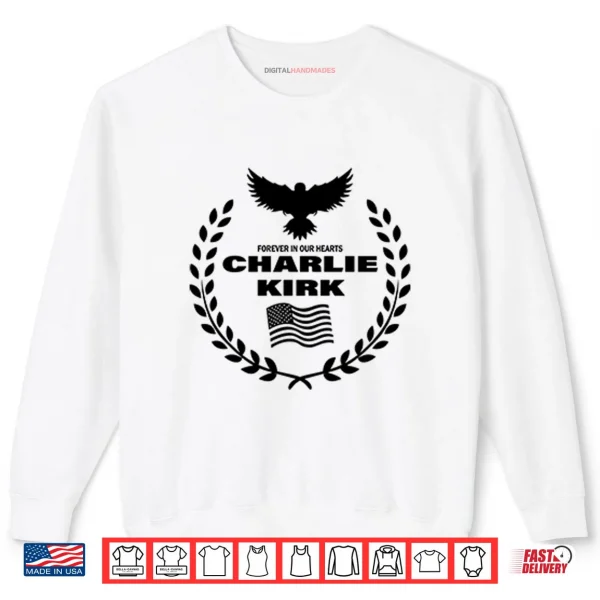Sweatshirt Charlie Kirk Forever In Our Hearts Shirt