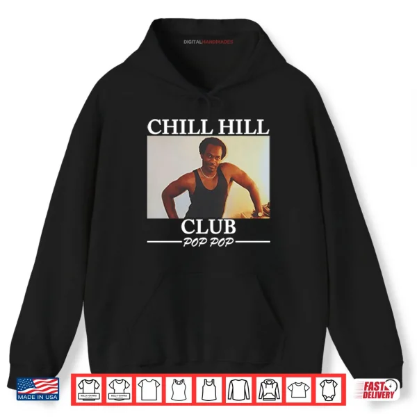 Hoodie Chill Hill Club Pop Pop Shirt