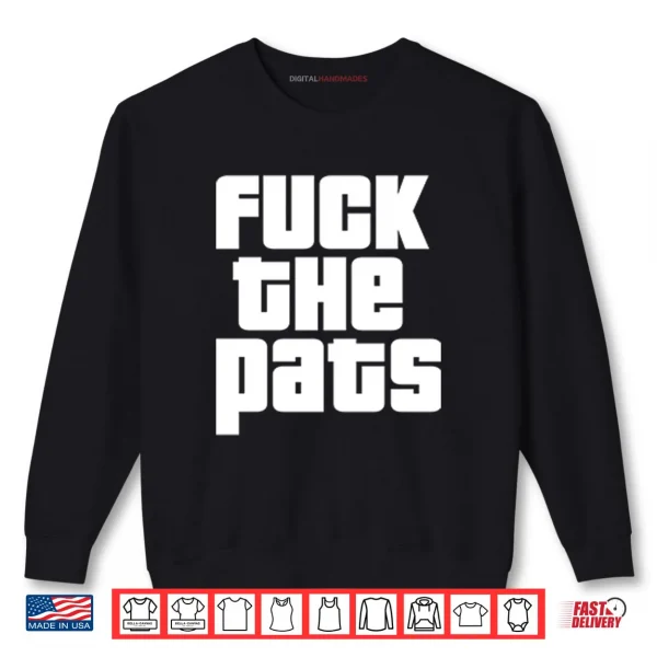 Sweatshirt Fuck The Pats T ShirtFuck The Pats Shirt