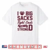 I Love Big Sacks Tight Ends And A Strong D Shirt