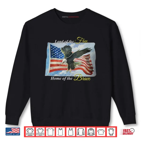 Sweatshirt Land Of The Free Home Of The Brave America Flag Shirt