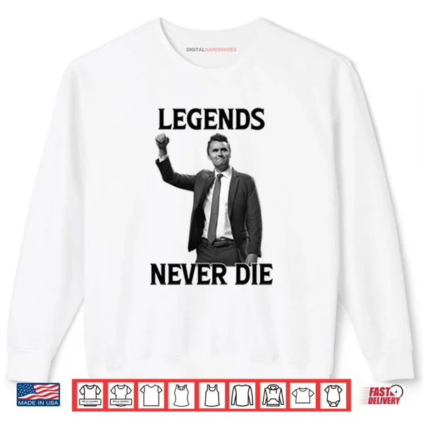 Sweatshirt Legends Never Die Charlie Kirk Shirt