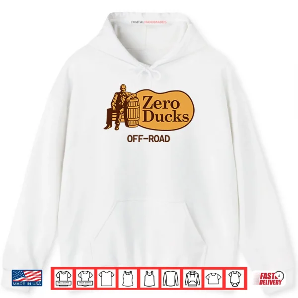 Hoodie Zero Ducks Off Road Cracker Barrel Parody Shirt