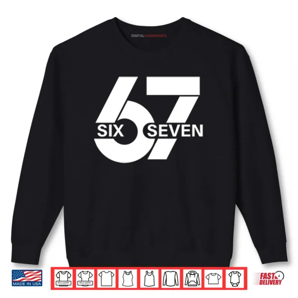 Sweatshirt 67 Six Seven Meme Shirt