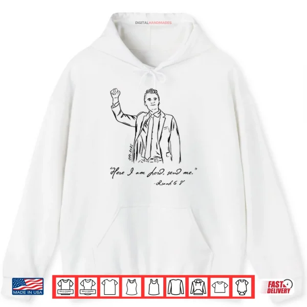 Hoodie Charlie Kirk Here I am Lord Send Me Isaiah 6 8 Shirt