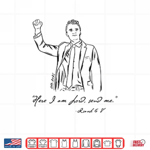 Design Charlie Kirk Here I am Lord Send Me Isaiah 6 8 Shirt
