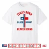 Texas Born Blood Bought Heaven Bound Cross Shirt