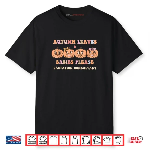 Autumn Leaves & Babies Please Lactation Consultant Halloween Shirt