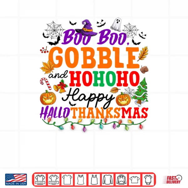Design Boo Boo Gobble and HoHoHo Happy Hallothanksmas Shirt