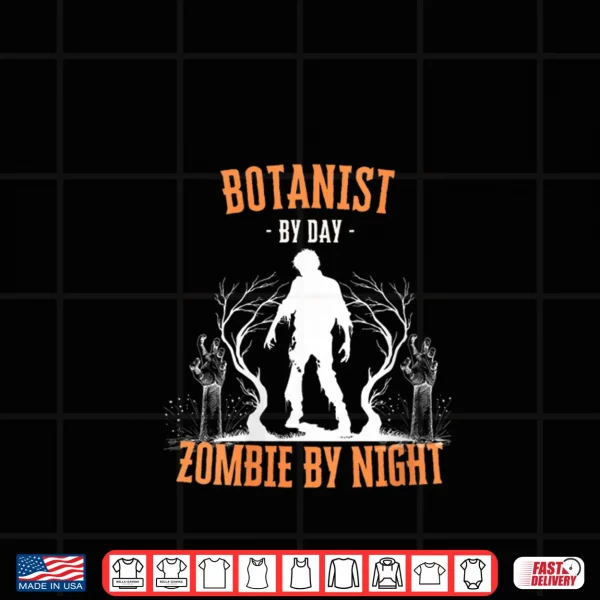 Design Botanist by Day Zombie by Night Funny Halloween Creepy Shirt