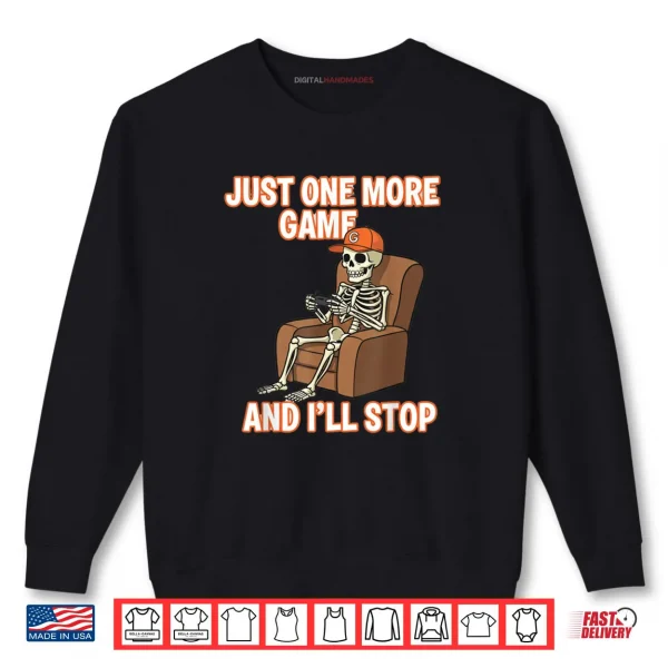 Sweatshirt Halloween Game Playing Skeleton Guy Just One More Game Shirt