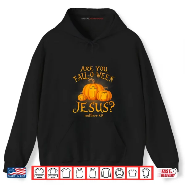 Hoodie Are You Fall O Ween Jesus Christians Halloween Pumpkins Shirt