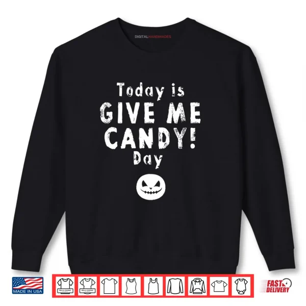 Sweatshirt Give Me Candy Treats Funny Sarcastic Halloween Saying Shirt