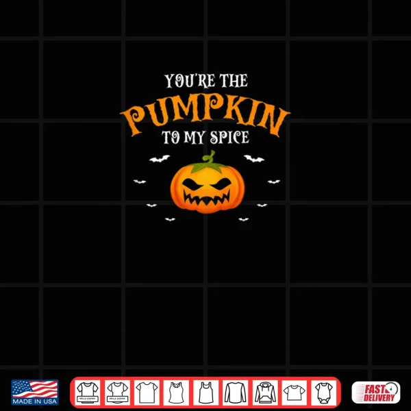 Design Youre The Pumpkin to My Spice Fall Halloween Shirt