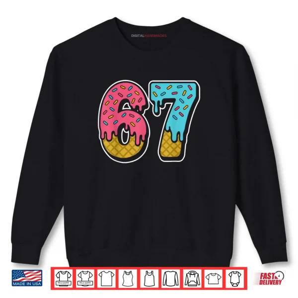 Sweatshirt 67 Ice Cream Drip Meme Funny Six Seven Gen Alpha Slang Shirt