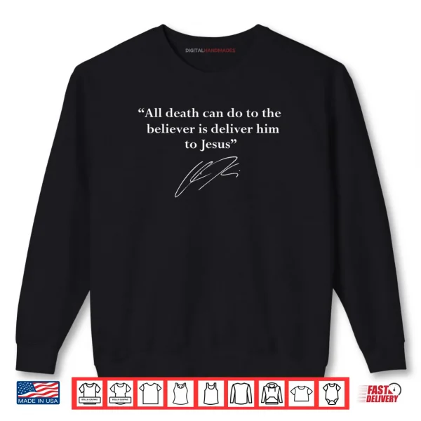 Sweatshirt All Death Can Do to the Believer Is Deliver Him To Jesus Shirt