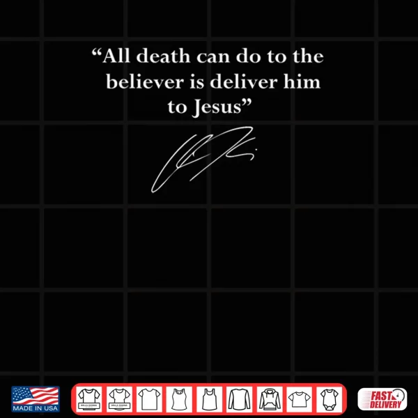 Design All Death Can Do to the Believer Is Deliver Him To Jesus Shirt