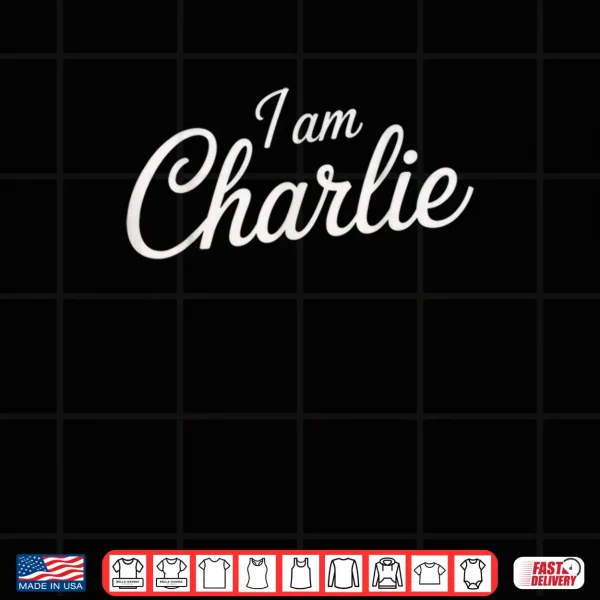 Design I AM Charlie Charlie Tribute Shirt