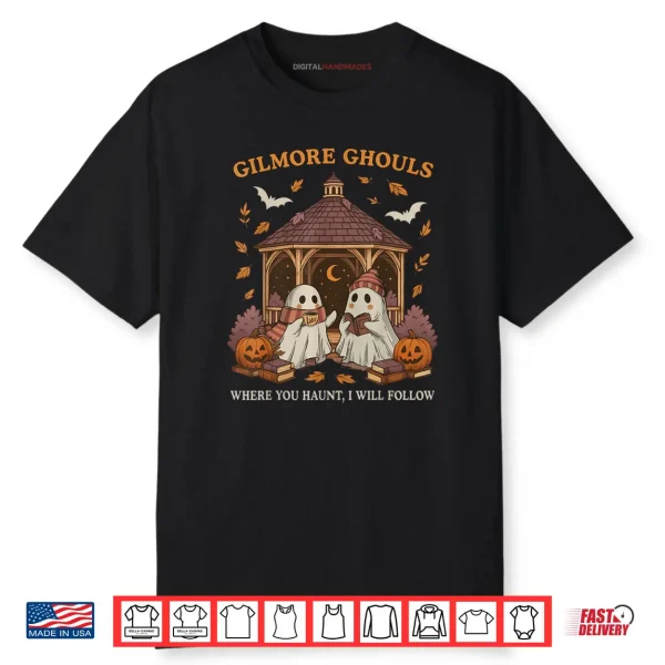 Gilmore Ghouls Where You Haunt I Will Follow Shirt