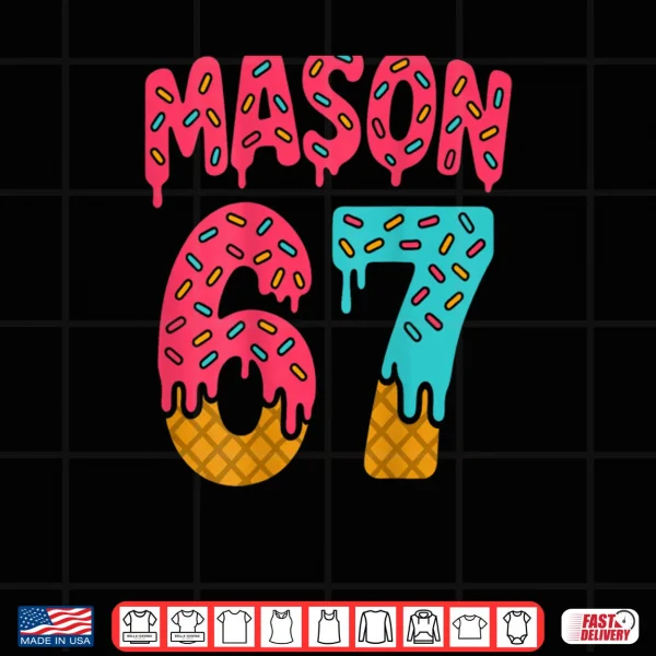 Design Mason 67 Ice Cream Meme Funny Six Seven Shirt