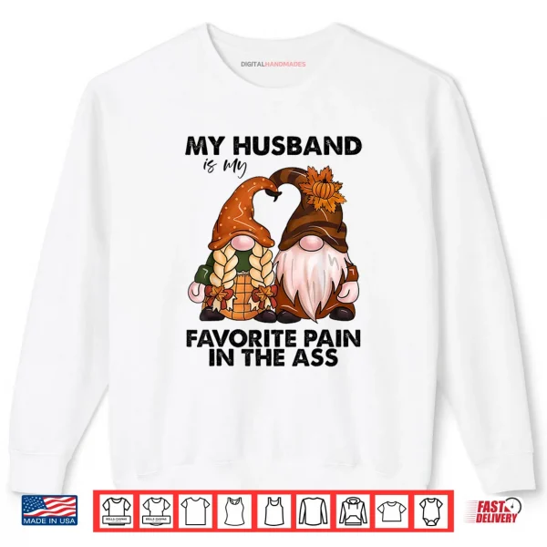 Sweatshirt My Husband is My Favorite Pain in The Ass Gnomes Shirt