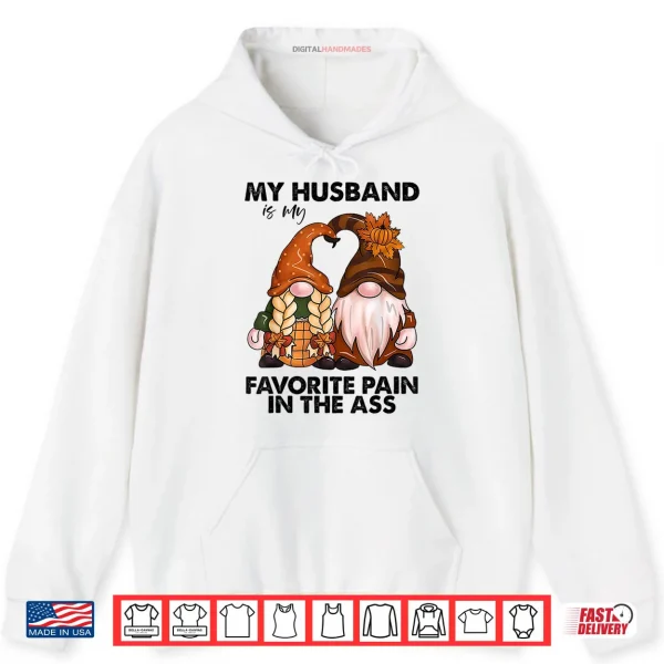Hoodie My Husband is My Favorite Pain in The Ass Gnomes Shirt