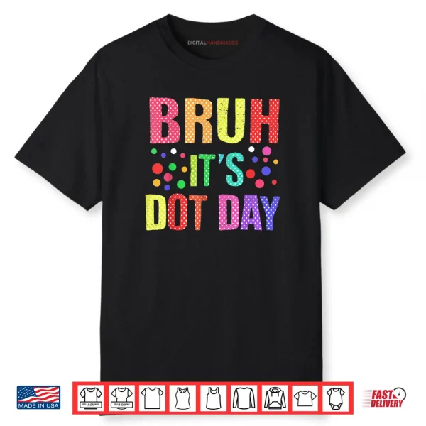 Bruh It’s Dot Day Polka Dotted Shirt