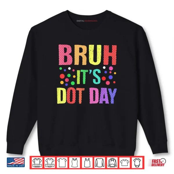 Sweatshirt Bruh Its Dot Day Polka Dotted Shirt
