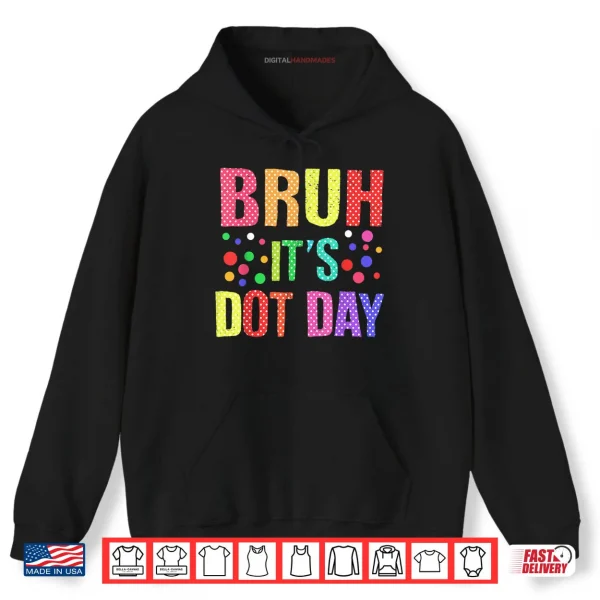Hoodie Bruh Its Dot Day Polka Dotted Shirt