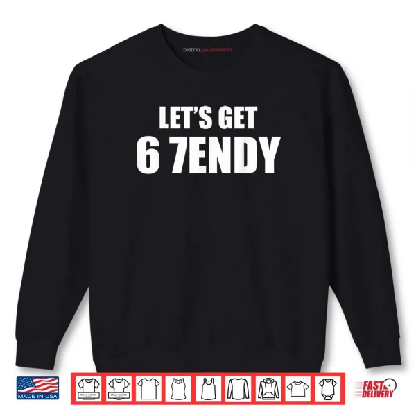 Sweatshirt Lets get Sendy 67 Six Seven Meme Shirt