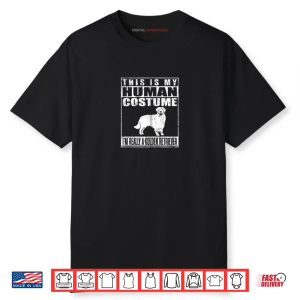 My Human Costume I’m Really A Golden Retriever Dog Halloween Shirt