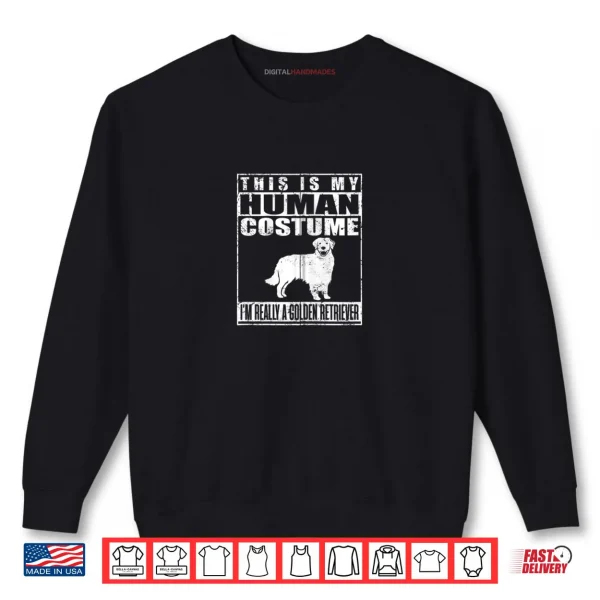 Sweatshirt My Human Costume Im Really A Golden Retriever Dog Halloween Shirt