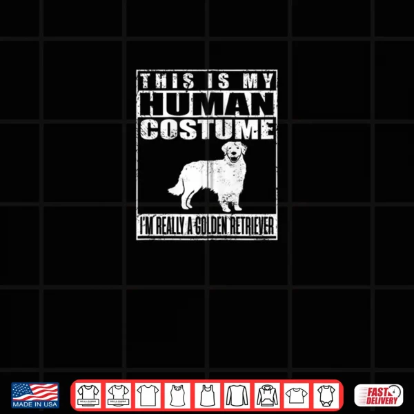 Design My Human Costume Im Really A Golden Retriever Dog Halloween Shirt