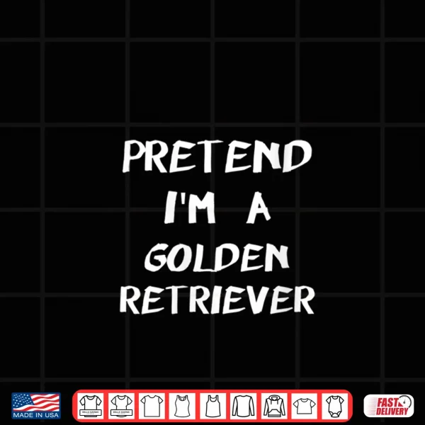 Design Pretend Im A Golden Retriever Halloween Costume Shirt