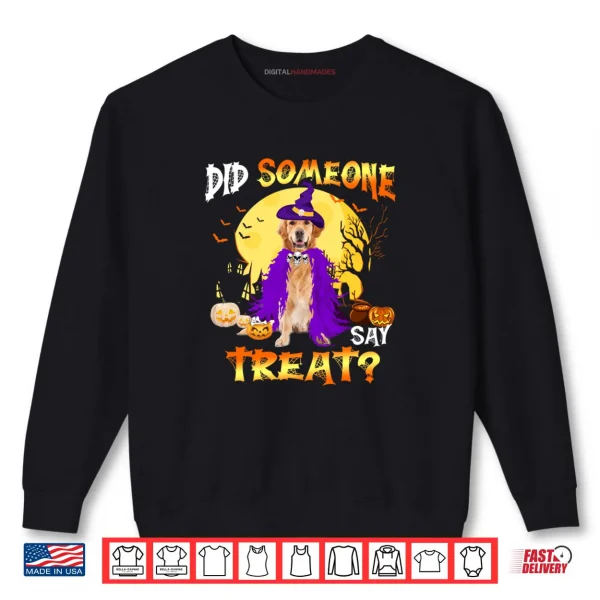 Sweatshirt Golden Retriever Dog Halloween Did Someone Say Treat Shirt