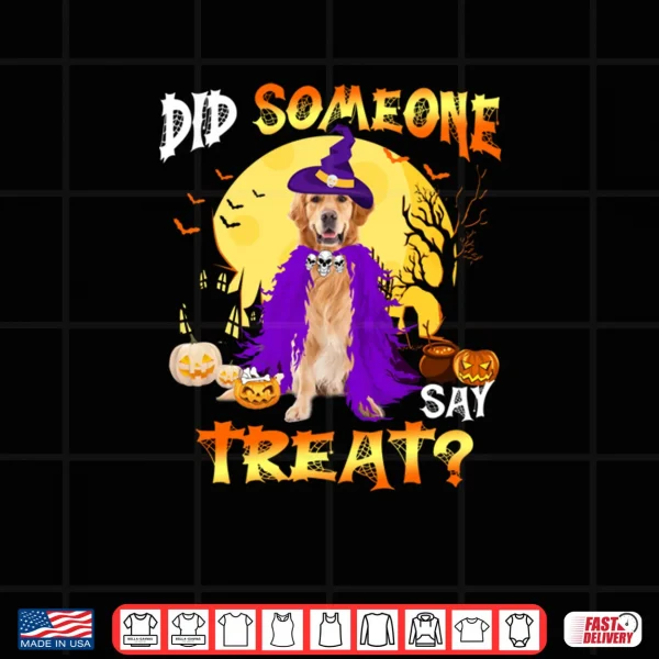 Design Golden Retriever Dog Halloween Did Someone Say Treat Shirt