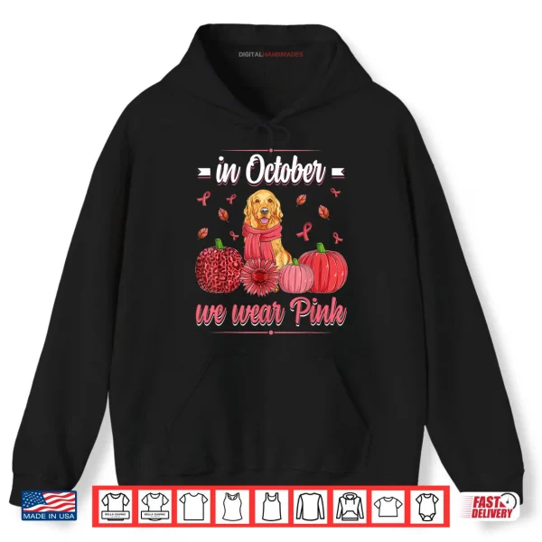 Hoodie Women In October We Wear Pink Golden retriever Breast Cancer Shirt