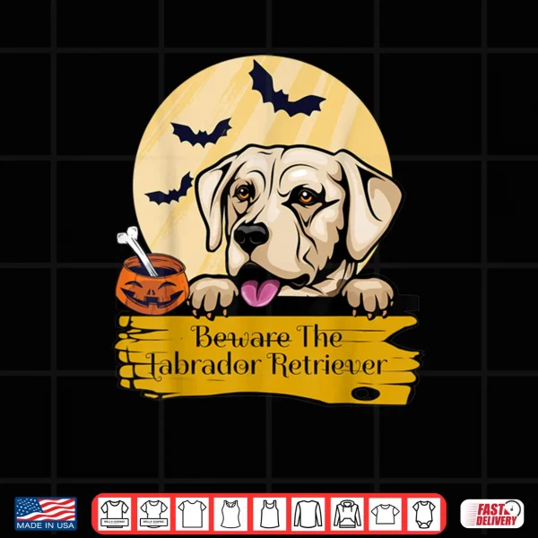 Design Labrador Retriever Beware The Labrador Retriever Halloween Shirt