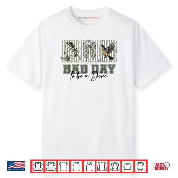 Coquette Bow Bad Day to Be A Dove Hunting Season Girl Wife Shirt